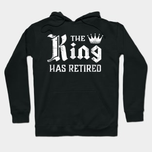 The King Has Retired T Shirt Retirement Gift Hoodie